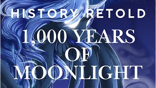 1,000 Years Of Moonlight - History Retold: An MLP Musical