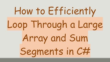 How to Efficiently Loop Through a Large Array and Sum Segments in C#