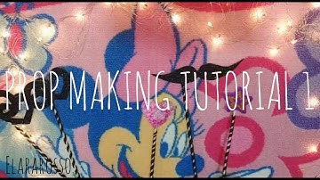 Fun and Easy Prop Making Tutorial 1
