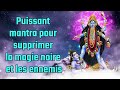 Mantra puissant pour liminer la magie noire et les ennemis