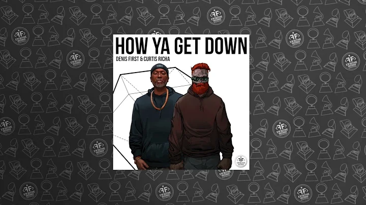 Denis First, Curtis Richa - How Ya Get Down