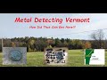 Metal Detecting Vermont - How Did THAT Old Coin Get Here?