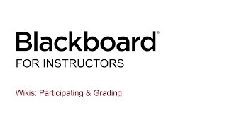 Blackboard for Instructors - Wikis: Participating & Grading