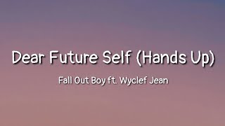 Fall Out Boy - Dear Future Self (Hands Up) ft. Wyclef Jean (lyrics)