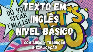 TEXTO EM INGLÊS PARA NÍVEL BÁSICO / INICIANTE (COM ÁUDIO EM INGLÊS + TRADUÇÃO E EXPLICAÇÃO)