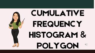 TERM 1 - MATH 10 - WEEK 9 LC 1 - CUMULATIVE FREQUENCY HISTOGRAM & POLYGON