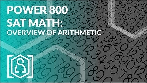 Power 800 SAT Math - Overview of Arithmetic