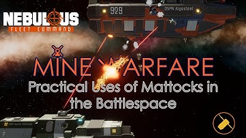 Nebulous Fleet Command: Mine Warfare, and other Practical Uses of Mattocks in the Battlespace