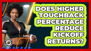 Does Higher Touchback Percentage Reduce Kickoff Returns? - Gridiron Data Digest