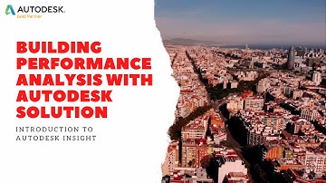 Building Performance Analysis with Autodesk Solution - Part 2: Introduction to Autodesk Insight