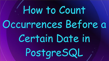 How to Count Occurrences Before a Certain Date in PostgreSQL