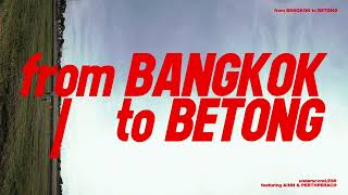 Video thumbnail of "_less / from BANGKOK to BETONG (ft. AINN, PERTHPERACH)"