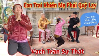 Chấn động Con Trai buộc Mẹ Ruột phải quỳ gối cầu xin tìm đến nhà Thầy Giáo Đồng nói hết Sự Thật