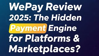 WePay Review 2025: The Hidden Payment Engine for Platforms & Marketplaces?