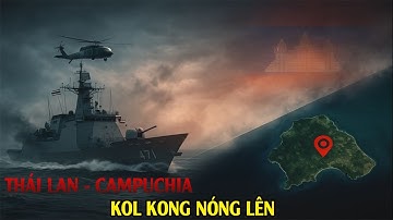 Hải quân Thái Lan bất ngờ đánh đảo Koh Kong: Mặt trận trên biển với Campuchia nóng lên