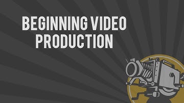 Beginning Video Production -  Introduction