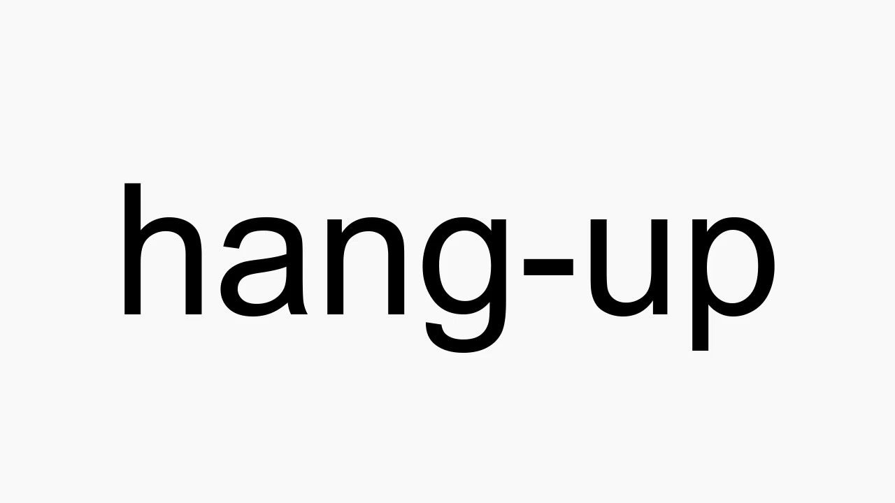 How to pronounce hang-up - YouTube