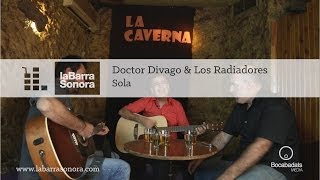 Video thumbnail of "Doctor Divago & Los Radiadores - Sola"