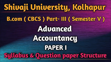 B.com III Advanced Accountancy paper I sem V| syllabus & question paper structure @eduaccountancy