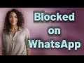 Can Someone Know If You Block Them on WhatsApp?