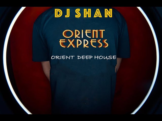 Orient ExpressDeep House Mix.(part1) by @Dj_Shan class=