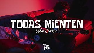 Oslin Romero — Todas Mienten (Letra/Lyrics)
