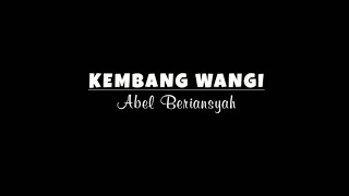 KEMBANG WANGI - Abel Beriansyah (Lirik lagu)