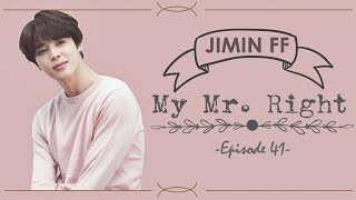 [BTS Jimin FF] My Mr. Right Ep.41