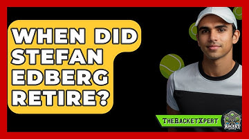 When Did Stefan Edberg Retire? - The Racket Xpert