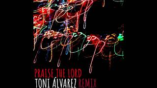 Praise The Lord - Toni Álvarez HT Edit Resimi