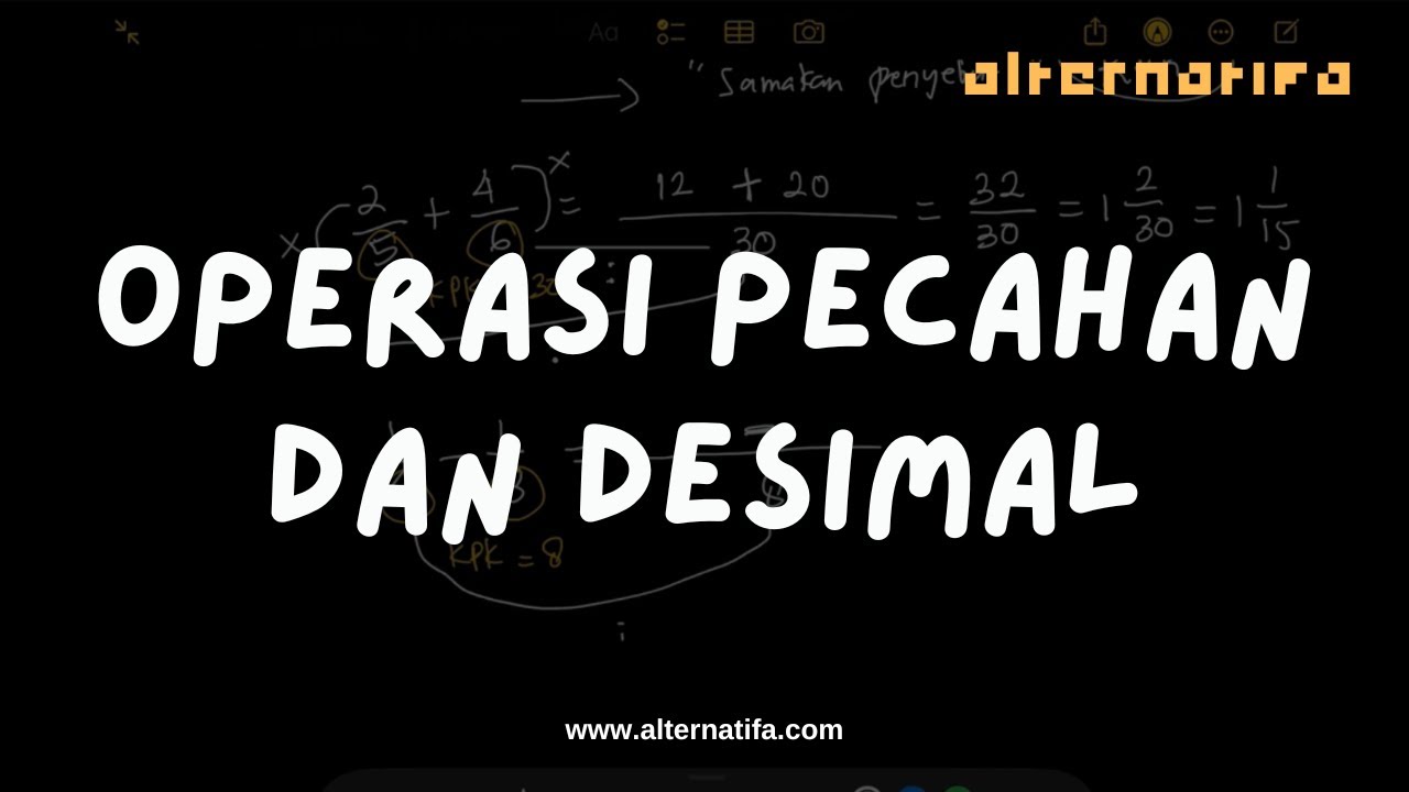 Operasi Pecahan dan Desimal | Pra Aljabar | Alternatifa