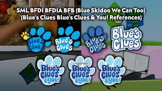 SML BFDI BFDIA BFB (Blue Skidoo We Can Too) (Blues Clues Blues Clues & You References)