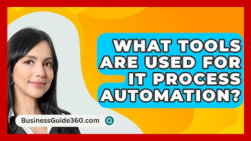What Tools Are Used For IT Process Automation? - BusinessGuide360.com