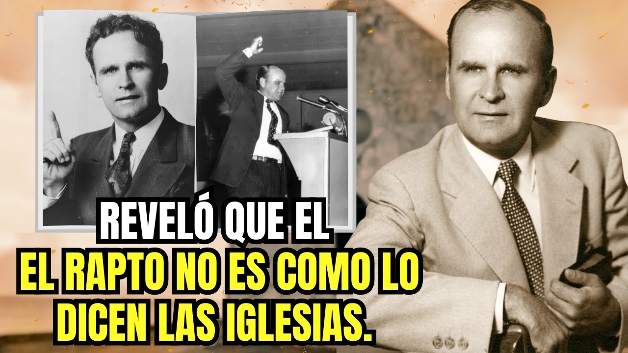 El Profeta Que Reveló El Secreto Del Arrebatamiento – William Branham Y La Verdad