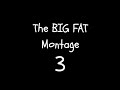 The big fat montage 3