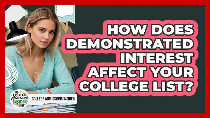 How Does Demonstrated Interest Affect Your College List? - College Admissions Insider