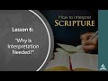 Q2 L6 How to Interpret Scripture: Why Is Interpretation Needed?