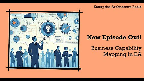 Business Capabilities and Enterprise Architecture