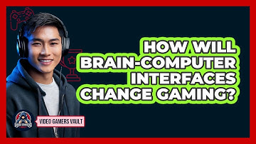 How Will Brain-Computer Interfaces Change Gaming? - Video Gamers Vault