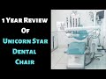 1 Year Review Of Unicorn Star Dental Chair