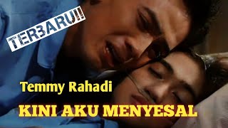 TEMMY RAHADI - KINI AKU MENYESAL(LYRICS)