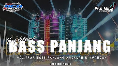 DJ TRAP BASS PANJANG YANG SERING DIPUTAR RISWANDA || DCD PROJECT