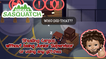 Sneaky Sasquatch - Stealing Cargo without being Junior Supervisor without using Glitch