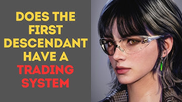 Does The First Descendant Have a Trading System? Explained