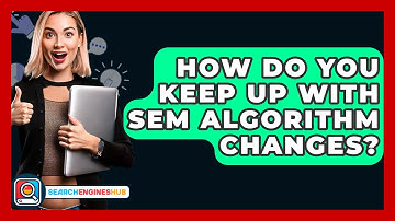How Do You Keep Up With SEM Algorithm Changes? - SearchEnginesHub.com