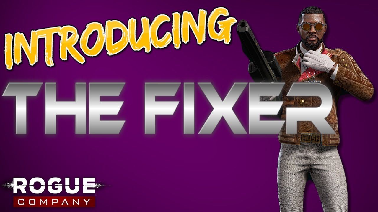 INTRODUCING: THE FIXER - THE FIXER GAMEPLAY - ROGUE COMPANY