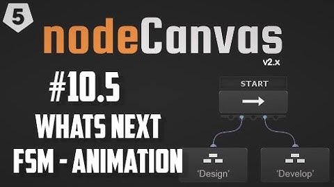 10.5 NodeCanvas: Whats Next - Unity 5.6 Behavior Trees