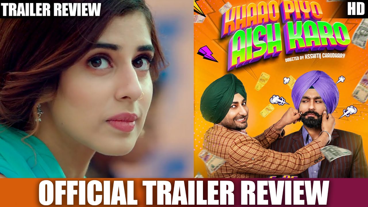 Khaao Piyo Aish Karo – Trailer Review | Tarsem Jassar | Ranjit Bawa | Jasmin Bajwa
