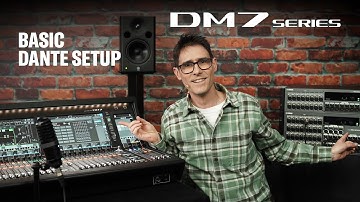DM7 Series Training Video #5: Basic Dante Setup