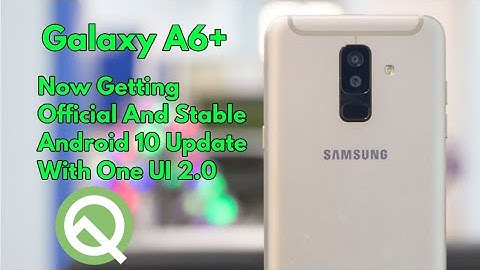 Galaxy A6+ Now Getting Official Android 10 Update | With One UI 2.0 |